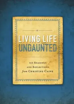 Living Life Undaunted: 365 Readings and Reflections from Christine Caine, Paperback/Christine Caine