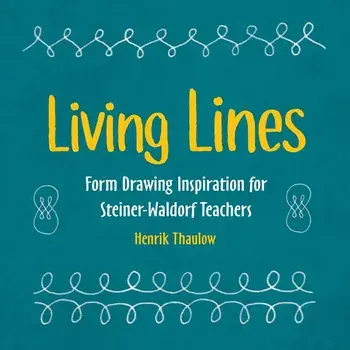 Living Lines: Form Drawing Inspiration for Steiner-Waldorf Teachers, Paperback/Henrik Thaulow