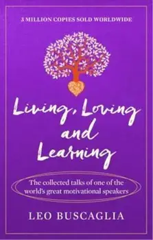 Living, Loving and Learning, Paperback/Leo Buscaglia