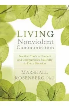 Living Nonviolent Communication - Marshall Rosenberg
