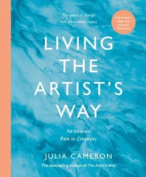 Living the Artist's Way. An Intuitive Path to Creativity, Main, Paperback/Julia Cameron