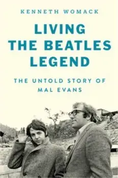 Living the Beatles Legend. The Untold Story of Mal Evans, Hardback/Kenneth Womack