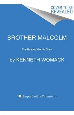 Living the Beatles Legend: The Untold Story of Mal Evans - Kenneth Womack