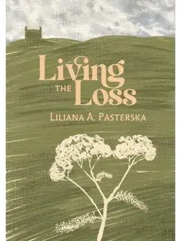 Living the Loss, Paperback/Liliana A. Pasterska