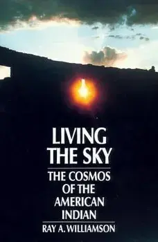 Living the Sky: The Cosmos of the American Indian, Paperback/Ray a. Williamson