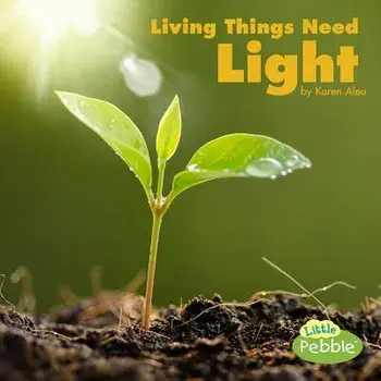 Living Things Need Light, Paperback/Karen Aleo