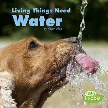 Living Things Need Water, Paperback/Karen Aleo