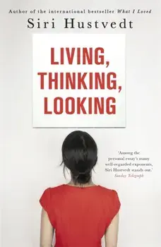 Living, Thinking, Looking, Paperback/Siri Hustvedt