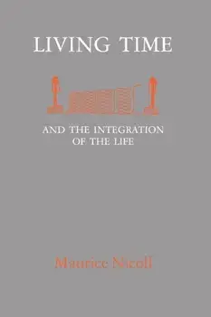 Living Time: and the Integration of the Life, Paperback/Maurice Nicoll