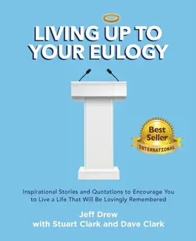 Living Up to Your Eulogy, Paperback/Jeff Drew