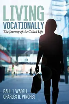 Living Vocationally: The Journey of the Called Life, Paperback/Paul J. Wadell