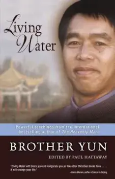 Living Water: Powerful Teachings from the International Bestselling Author of the Heavenly Man, Paperback/Brother Yun