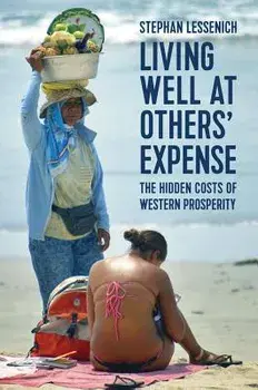 Living Well at Others' Expense: The Hidden Costs of Western Prosperity, Hardcover/Stephan Lessenich