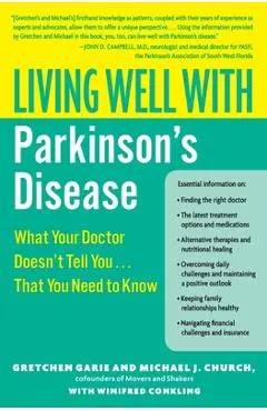 Living Well with Parkinson's Disease: What Your Doctor Doesn't Tell You... That You Need to Know - Gretchen Garie