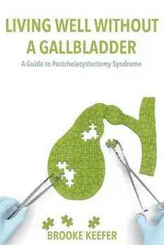Living Well Without a Gallbladder: A Guide to Postcholecystectomy Syndrome, Paperback/Brooke Keefer