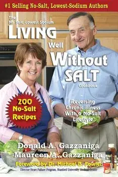 Living Well Without Salt: No Salt, Lowest Sodium Cookbook Series, Paperback/Donald a. Gazzaniga