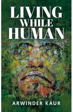 Living While Human - Arwinder Kaur