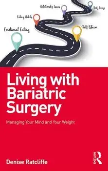 Living with Bariatric Surgery: Managing Your Mind and Your Weight, Paperback/Denise Ratcliffe
