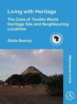 Living with Heritage: The Case of Tsodilo World Heritage Site and Neighbouring Localities, Paperback/Stella Basinyi