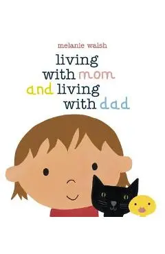Living with Mom and Living with Dad - Melanie Walsh