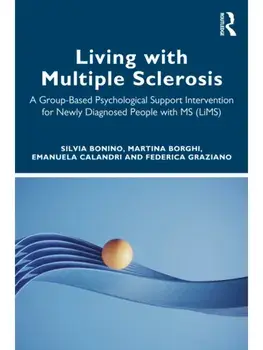 Living with Multiple Sclerosis. A Group-Based Psychological Support Intervention for Newly Diagnosed People with MS (LiMS), Paperback/Federica Graziano