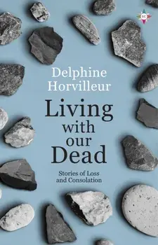 Living with Our Dead, Paperback/Delphine Horvilleur