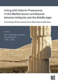 Living with Seismic Phenomena in the Mediterranean and Beyond between Antiquity and the Middle Ages. Proceedings of Cascia (25-26 October, 2019) and Le Mans (2-3 June, 2021) Conferences, Paperback/***