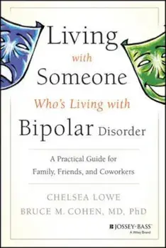 Living with Someone Who's Living with Bipolar Disorder, Paperback/Bruce M Cohen