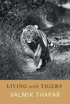 Living with Tigers, Hardcover/Valmik Thapar