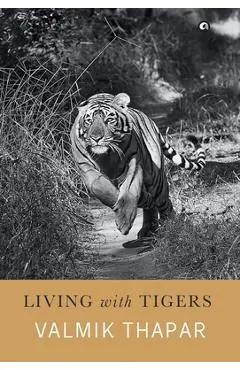 Living with Tigers - Valmik Thapar