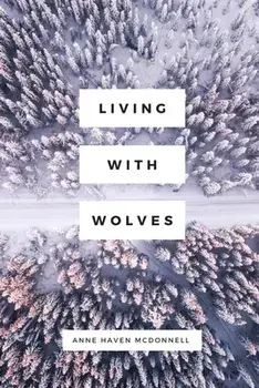 Living with Wolves, Paperback/Anne Haven McDonnell
