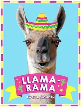 Llama-Rama. Hilarious Llama and Alpaca Memes, Images and Jokes, Hardback/Ewen Ramshorn