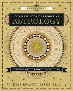 Llewellyn's Complete Book of Predictive Astrology: The Easy Way to Predict Your Future, Paperback/Kris Brandt Riske