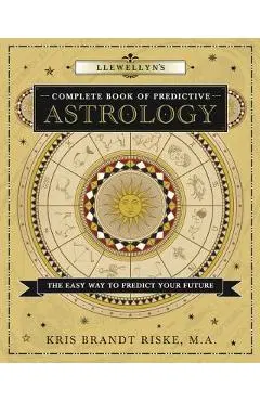 Llewellyn's Complete Book of Predictive Astrology: The Easy Way to Predict Your Future - Kris Brandt Riske