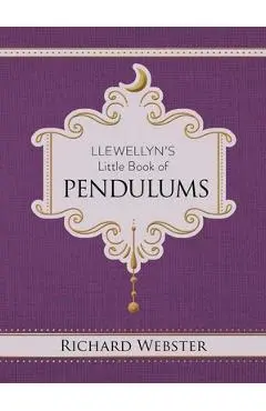 Llewellyn's Little Book of Pendulums - Richard Webster