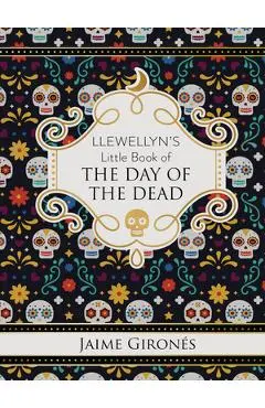 Llewellyn's Little Book of the Day of the Dead - Jaime Giron�s