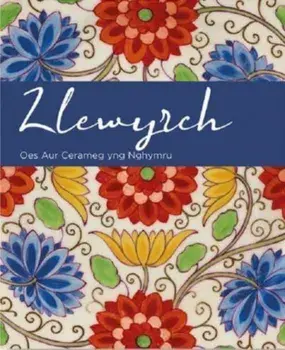 Llewyrch - Oes Aur Cerameg yng Nghymru, Paperback/Rachel Conroy