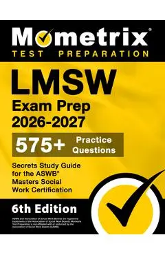 Lmsw Exam Prep 2025-2026 - 575+ Practice Questions, Secrets Study Guide for the ASWB Masters Social Work Certification: [6th Edition] - Matthew Bowling