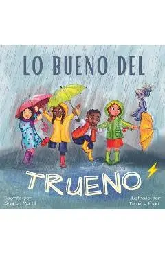 Lo bueno del trueno: Por qué no hay que tenerle miedo a las tormentas - Sharon Purtill