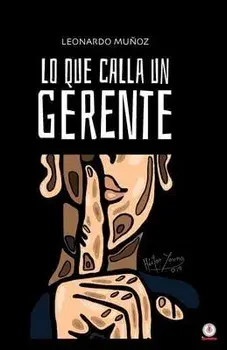 Lo que calla un gerente, Paperback/Leonardo Muñoz