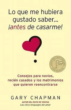 Lo Que Me Hubiera Gustado Saber Antes de Casarme = Things I Wish I'd Known Before We Got Married -