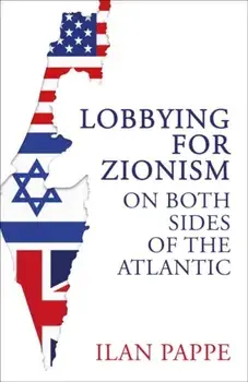 Lobbying for Zionism on Both Sides of the Atlantic, Paperback/Ilan Pappe