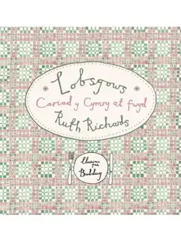 Lobsgows - Cariad y Cymry at fwyd, Paperback/Ruth Richards