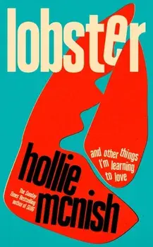 Lobster. and other things I’m learning to love: 'energising, fearless and joyful' Sara Pascoe, Hardback/Hollie McNish