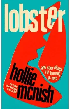 Lobster: And Other Things I'm Learning to Love - Hollie Mcnish