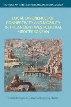 Local Experiences of Connectivity and Mobility in the Ancient West-Central Mediterranean, Hardback/***
