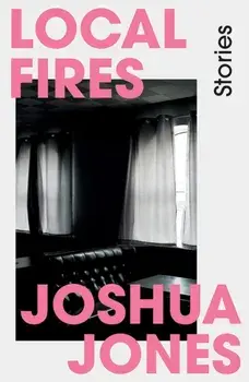 Local Fires, Paperback/Joshua Jones