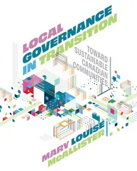 Local Governance in Transition. Toward Sustainable Canadian Communities, Paperback/Mary Louise McAllister