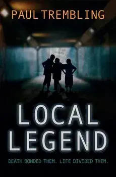 Local Legend: Death Bonded Them. Life Divided Them., Paperback/Paul Trembling