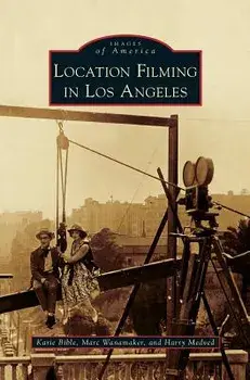 Location Filming in Los Angeles, Hardcover/Karie Bible